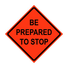 Be Prepared To Stop Roll-Up Traffic Sign