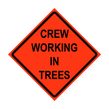 Crew Working In Trees Roll-Up Traffic Sign