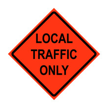 Local Traffic Only Roll-Up Traffic Sign